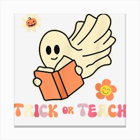 Retro Groovy Trick Or Teach Teacher Halloween Hippie Ghost Canvas Print