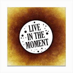 Live In The Moment Beautiful Things Bolster Motivation Text Quote Canvas Print