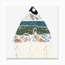 We Camp Around Summer Camping Tropical Camper Hiking Canvas Print