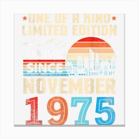 One Of A Kind Ltd Edition Awesome Since November 1975 47 Yrs Canvas Print