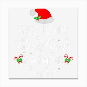 This Is My Christmas Pajama Shirt Santa Hat Canvas Print