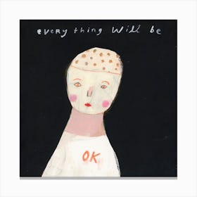 Everything Will Be OK Canvas Print