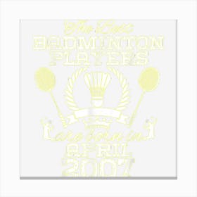 17 Year Old Birthday In April 2007 Best Badminton Players 1 Canvas Print