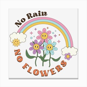 No Rain No Flowers Canvas Print