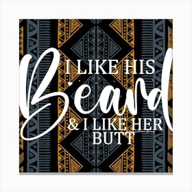 I Like His Beard Canvas Print