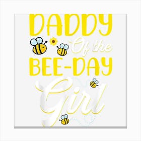 Daddy Of The Bee Day Girl Family Matching Birthday Canvas Print