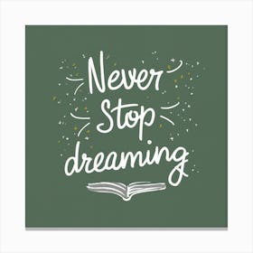 Never Stop Dreaming Canvas Print