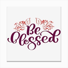 Be Blessed Canvas Print