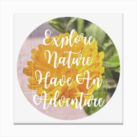 Explore Nature Have An Adventure - Summer Pot English Scott Marigolds Flower Photography Canvas Print