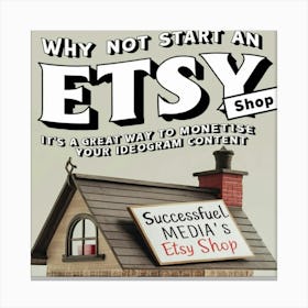 Why Not Start An Etsy Canvas Print