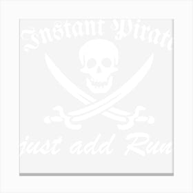 Instant Pirate Just Add Rum Canvas Print