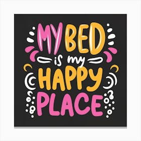 My Bed Is My Happy Place Canvas Print