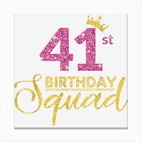 41st Birthday Squad Party Birthday Crown Pink Gold Birthday 1 Canvas Print