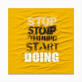 Stop Thinking Start Doing 1 Canvas Print