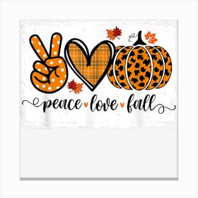 Peace Love Fall Funny Thanksgiving Fall Canvas Print