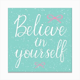 Believe in yourself Quote Canvas Print