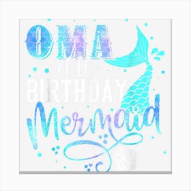 Oma Of The Birthday Mermaid Family Matching Party Squad Canvas Print