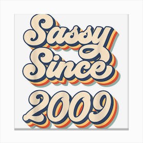 Retro Sassy Since 2009 Novelty 2009 Womens Birthday Party Canvas Print