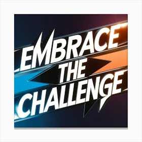 Embrace The Challenge 2 Canvas Print