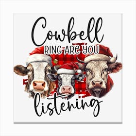 Cowbell Ring Are You Listening Canvas Print