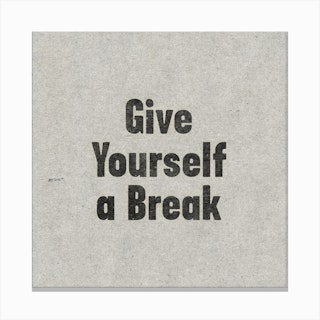 Give Yourself A Break Canvas Print