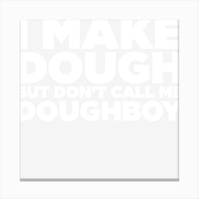 I Make Dough Canvas Print