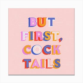 But First Cocktails 1 Canvas Print
