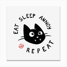 Eat Sleep Annoy Repeat - Cat Canvas Print