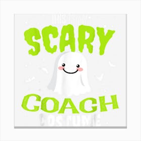 Funny Halloween This Is My Scary Coach Custome Canvas Print