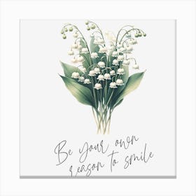 Lily Of The Valley - be your own reason to smile Canvas Print