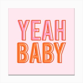 Yeah Baby Pink and Orange Square Canvas Print