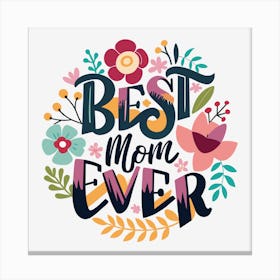 Best Mom Ever Funny Gift for Mother's Day 3 Canvas Print
