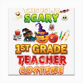 This Is My Scary 1st Grade Teacher Costume Halloween First Canvas Print