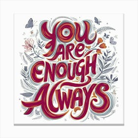 You Are Enough Always 1 Canvas Print