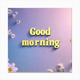 Good Morning 1 Canvas Print