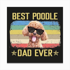 Vintage Best Poodle Dad Ever Dog Daddy Father S Day Canvas Print