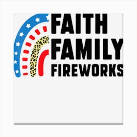 Trending Faith Family Fireworks Fourth Of July Canvas Print