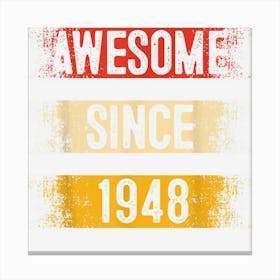 74 Year Old Awesome Since 1948 74th Birthday Canvas Print