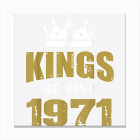 Kings Are Born In 1971 Vintage Birthday Vintage 1971 Canvas Print