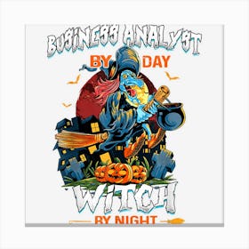 Business Analyst By Day Witch By Night Funny Halloween Women Canvas Print