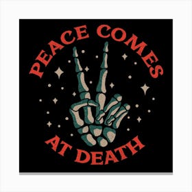 Peace comes at deat Canvas Print