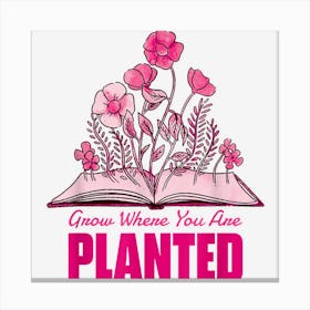 Special Education Teacher Grow Where You Are Planted Canvas Print