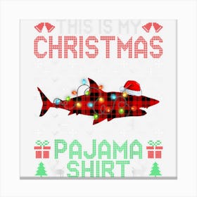 This Is My Christmas Pajama Shark Red Plaid Animals Canvas Print