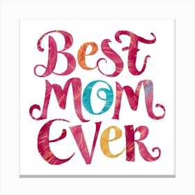 Best Mom Ever Canvas Print