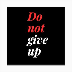 Do Not Give Up 5 Canvas Print