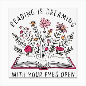 Reading is Dreaming with Your Eyes Open Canvas Print