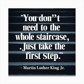 You Don'T Need To The Whole Staircase Just Take The First Step Canvas Print