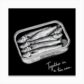 Sardines Can On Black "Together In A Tin Can" Quote Canvas Print