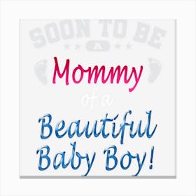 Soon To Be A Mommy Baby Boy Expecting Mother Gift Canvas Print