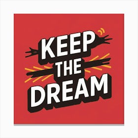 Keep The Dream Canvas Print